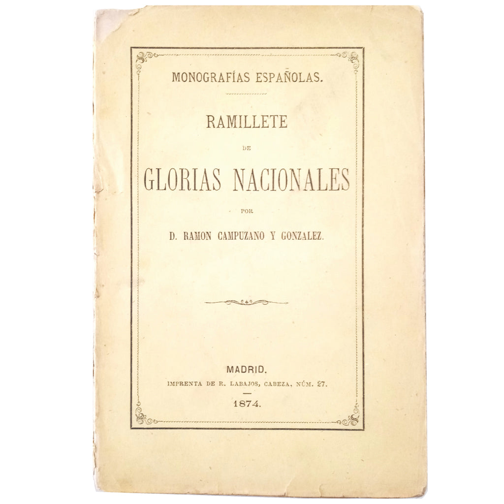 RAMILLETE DE GLORIAS NACIONALES. Monografías Nacionales. Campuzano y González, Ramón