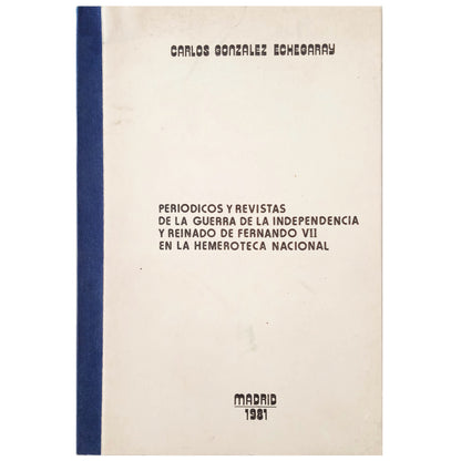 PERIÓDICOS Y REVISTAS DE LA GUERRA DE LA INDEPENDENCIA Y REINADO DE FERNANDO VII EN LA HEMEROTECA NACIONAL