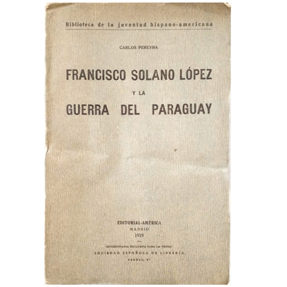 FRANCISCO SOLANO LÓPEZ Y LA GUERRA DEL PARAGUAY. Pereyra, Carlos
