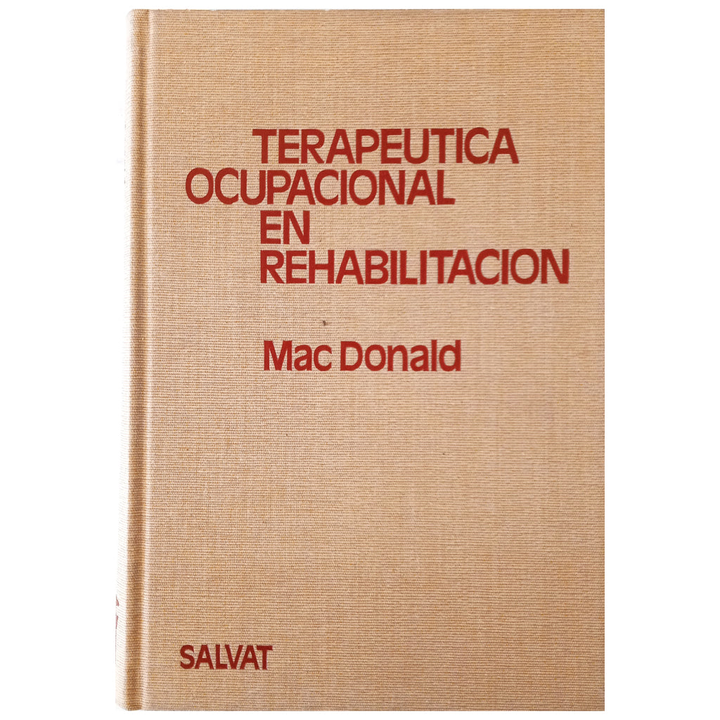 TERAPÉUTICA OCUPACIONAL EN REHABILITACIÓN. Macdonald, E. M. (Dirección)