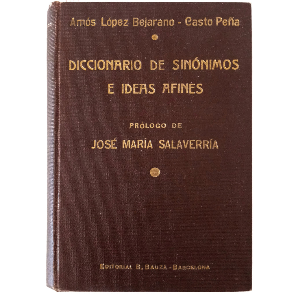 DICTIONARY OF SYNONYMS AND RELATED IDEAS. López Bejarano, Amós/ Peña, Casto