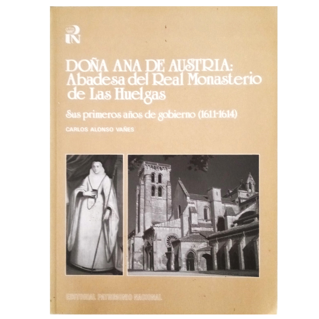 DOÑA ANA DE AUSTRIA: ABADESA DEL REAL MONASTERIO DE LAS HUELGAS. Alonso Vañes, Carlos