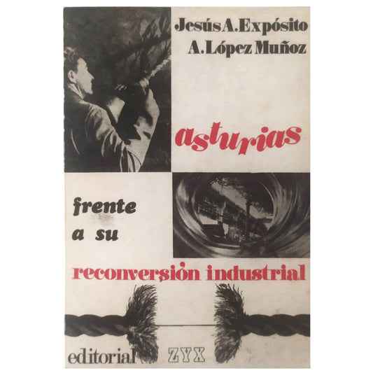 ASTURIAS FRENTE A SU RECONVERSIÓN INDUSTRIAL. Expósito, Jesús A. / López Muñoz A.