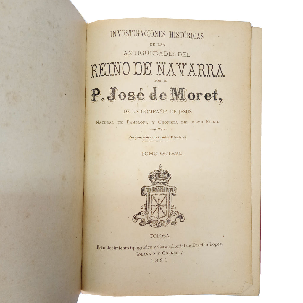 ANALES DEL REINO DE NAVARRA. Tomo VIII: Investigaciones históricas de las antigüedades del Reino de Navarra. Moret, José de