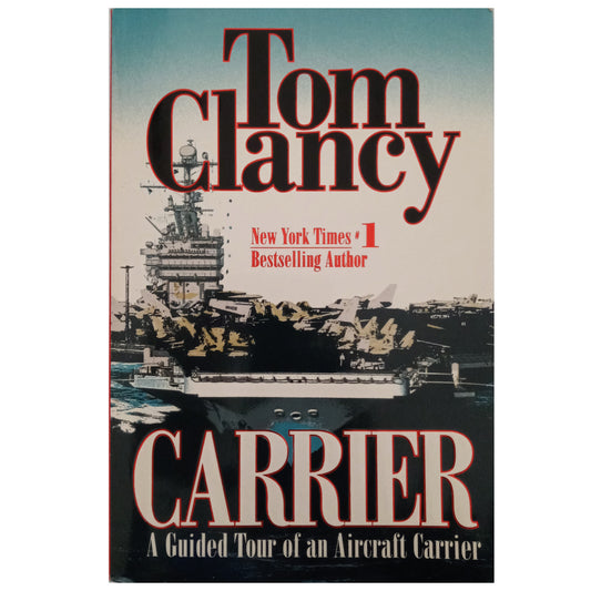 CARRIER. A Guided Tour of an Aircraft Carrier. Clancy, Tom