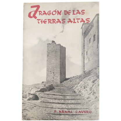 ARAGÓN DE LAS TIERRAS ALTAS. Arnal Cavero, Pedro (Dedicado)