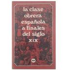 THE SPANISH WORKING CLASS AT THE END OF THE 19TH CENTURY. Various Authors
