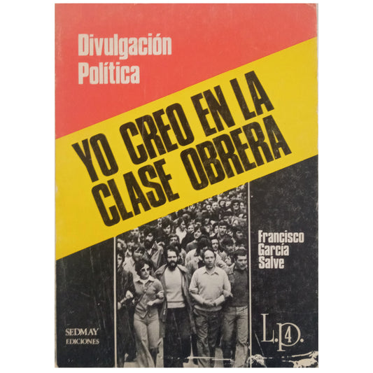 I BELIEVE IN THE WORKING CLASS. García Salve, Francisco