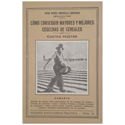 CÓMO CONSEGUIR MAYORES Y MEJORES COSECHAS DE CEREALES. González Quesada, Juan María