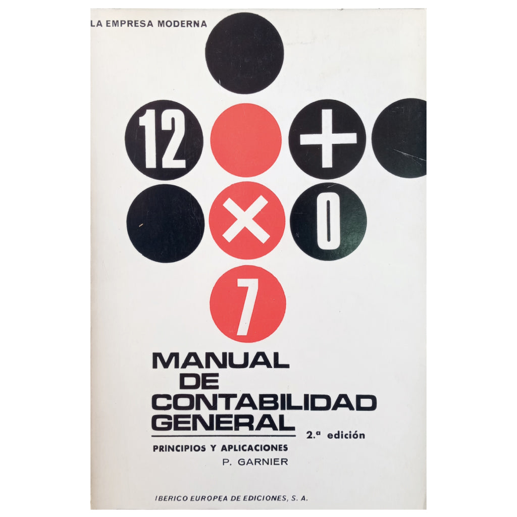 MANUAL DE CONTABILIDAD GENERAL. Principios y Aplicaciones. Garnier, Pierre