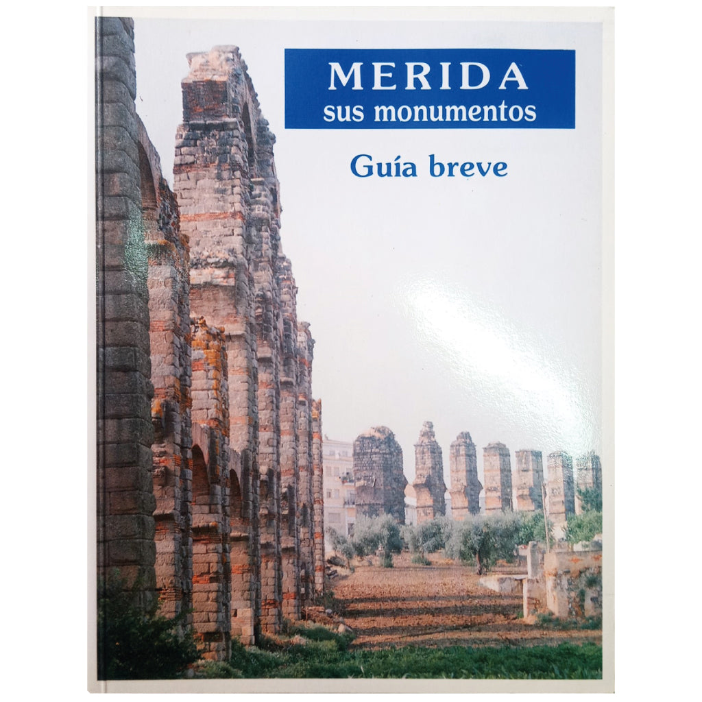 MÉRIDA. SUS MONUMENTOS. Guía Breve. Ramos Sánchez, Fermín