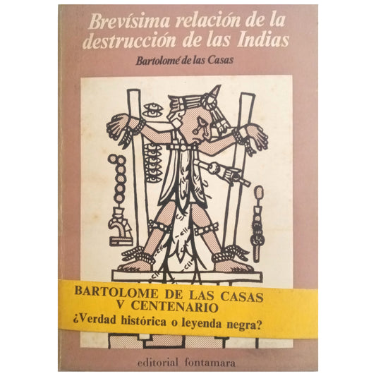 BREVÍSIMA RELACIÓN DE LA DESTRUCCIÓN DE LAS INDIAS. Casas, Bartolomé de las