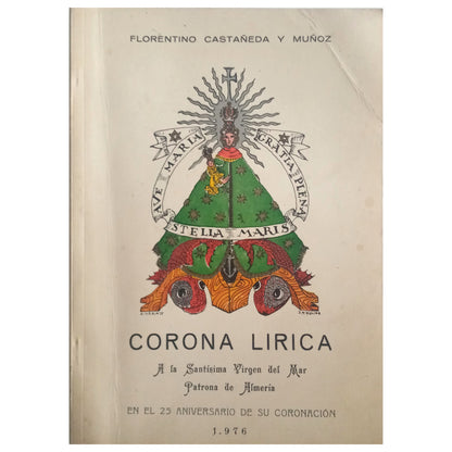 CORONA LÍRICA A LA SANTÍSIMA VIRGEN DEL MAR. Castañeda y Muñoz, Florentino (Dedicado)