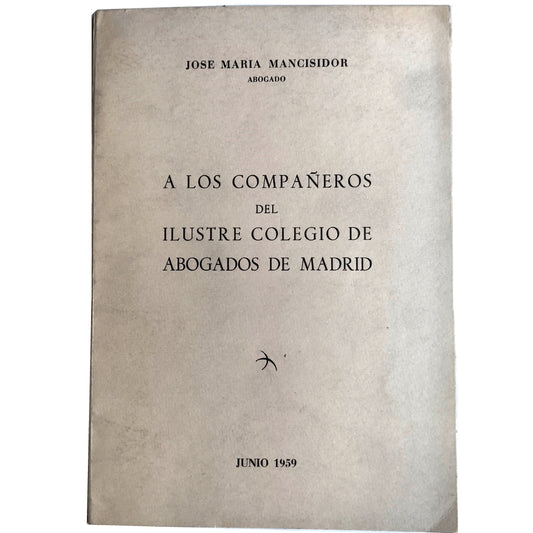 TO THE COMPANIONS OF THE ILLUSTRIOUS BAR COLLEGE OF MADRID. Mancisidor, José María