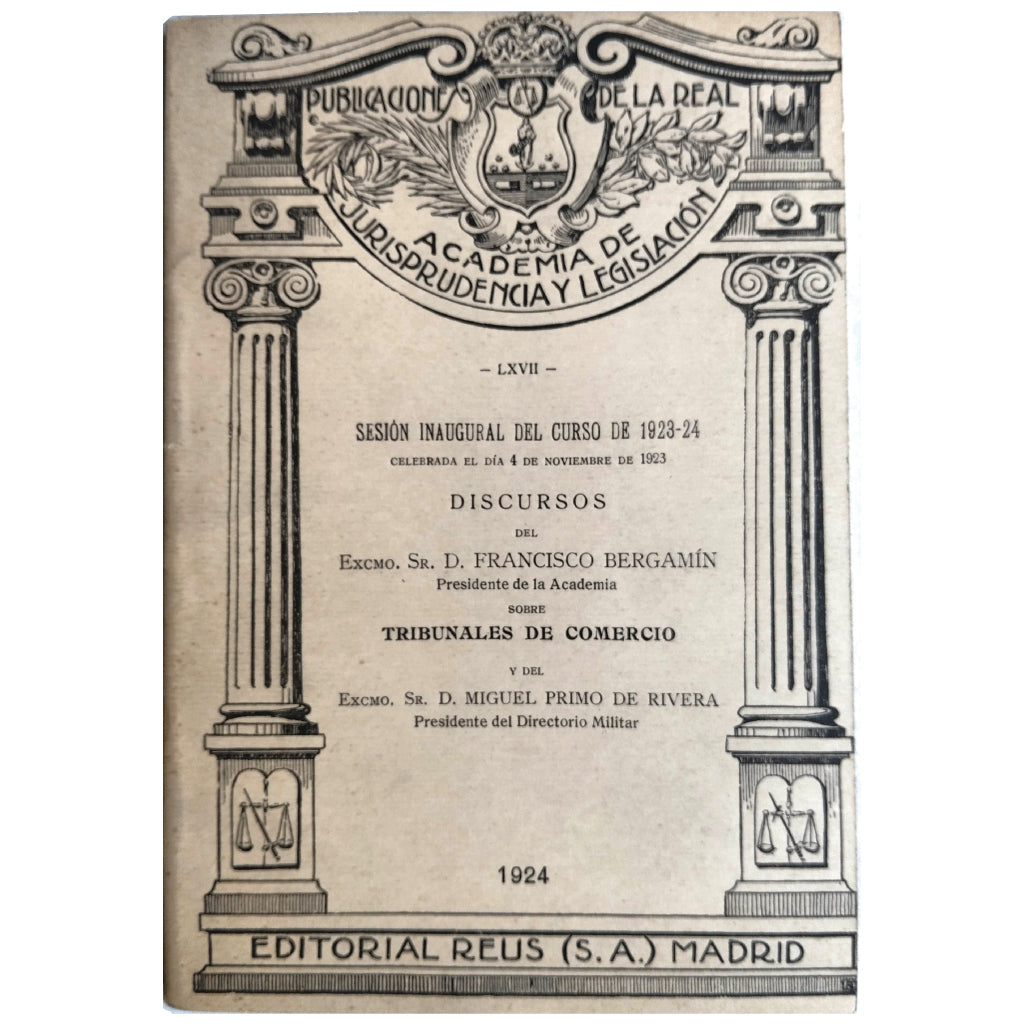 SESIÓN INAUGURAL DEL CURSO 1923-24, DISCURSOS SOBRE TRIBUNALES DE COMERCIO. Bergamín, Francisco/ Primo de Rivera, Miguel