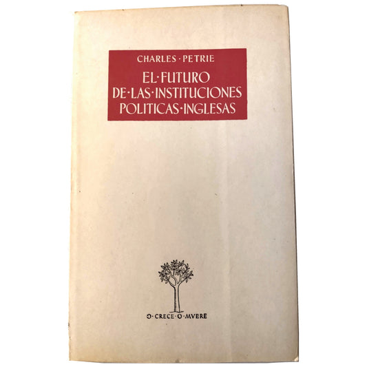 EL FUTURO DE LAS INSTITUCIONES POLÍTICAS INGLESAS. Petrie, Charles