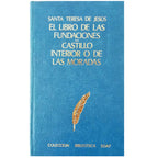 EL LIBRO DE LAS FUNDACIONES/ CASTILLO INTERIOR O DE LAS MORADAS. Santa Teresa de Jesús