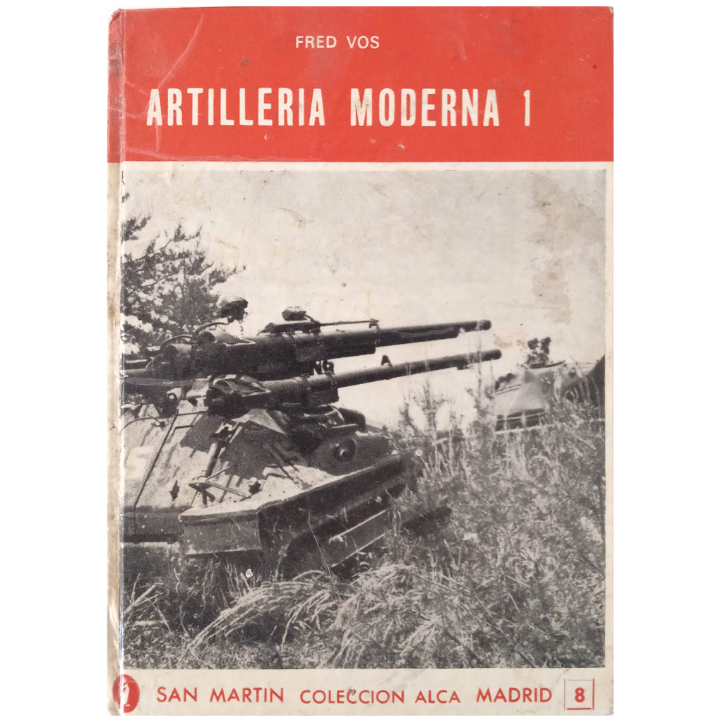 ARTILLERÍA MODERNA 1: INTRODUCCIÓN Y CAÑONES NORTEAMERICANOS DE LA II GUERRA MUNDIAL. Vos, Fred