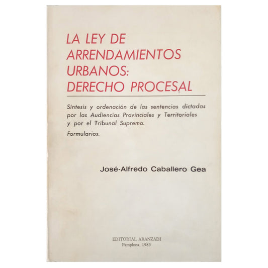 THE URBAN LEASING LAW: PROCEDURAL LAW. Caballero Gea, José-Alfredo