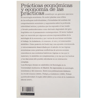 PRÁCTICAS ECONÓMICAS Y ECONOMÍA DE LAS PRÁCTICAS. Crítica del postmodernismo liberal. Alonso, Luis Enrique