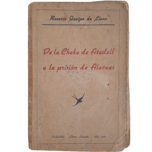 DE LA CHEKA DE ATADELL A LA PRISIÓN DE ALACUAS. Queipo de Llano, Rosario (Dedicado)