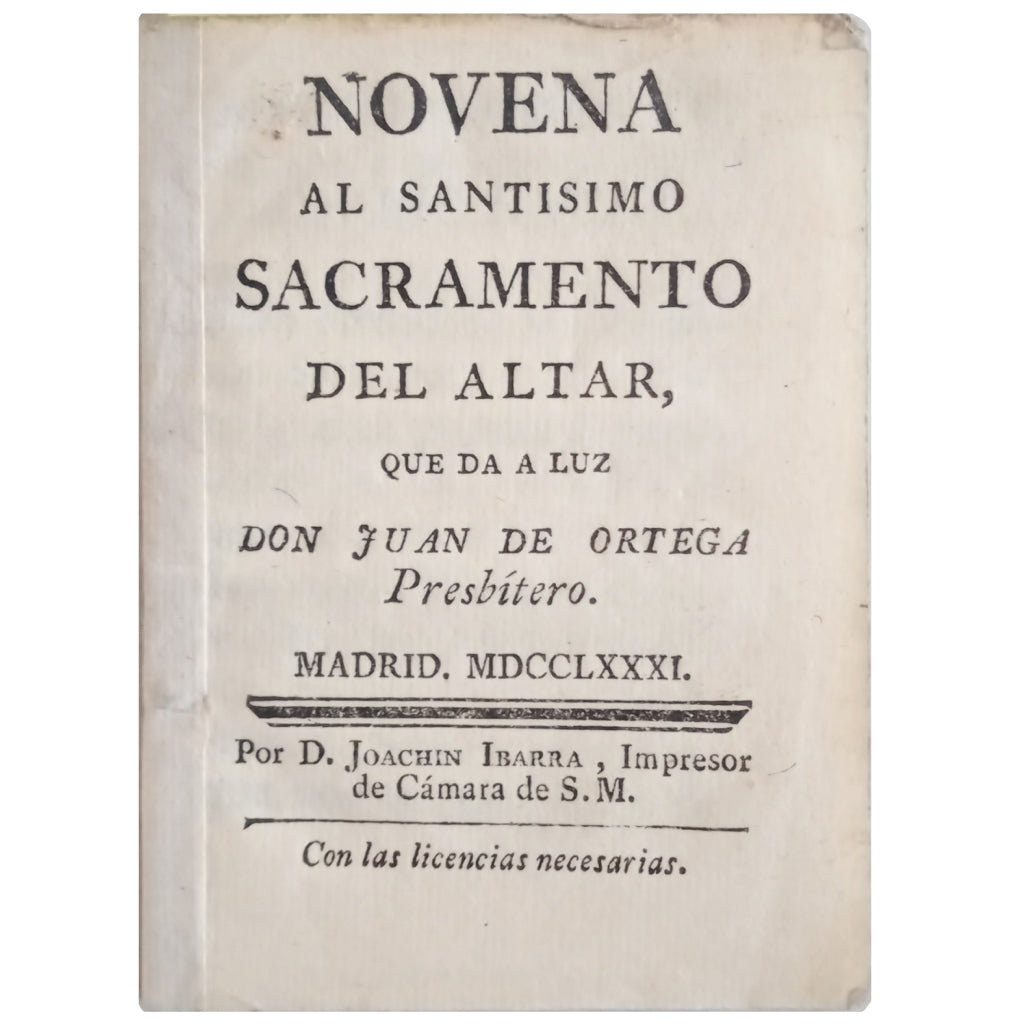 NOVENA AL SANTÍSIMO SACRAMENTO DEL ALTAR, QUE DA A LUZ DON JUAN DE ORTEGA. Presbítero. Ortega, Juan de