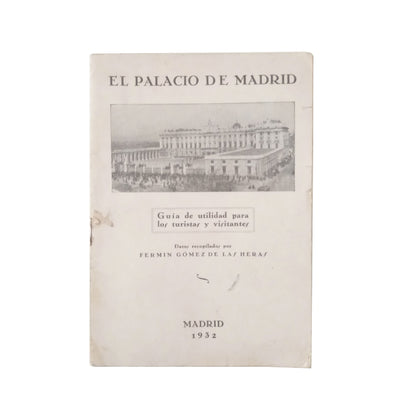 EL PALACIO DE MADRID. Guía de utilidad para los turistas y visitantes. Gómez de las Heras, Fermín (Datos recopilados por)