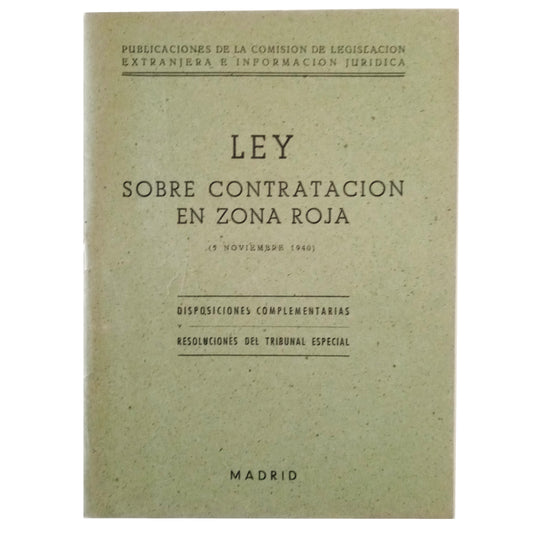 LEY SOBRE CONTRATACIÓN EN ZONA ROJA ( 5 Noviembre 1940). Disposiciones complementarias y resoluciones del tribunal especial