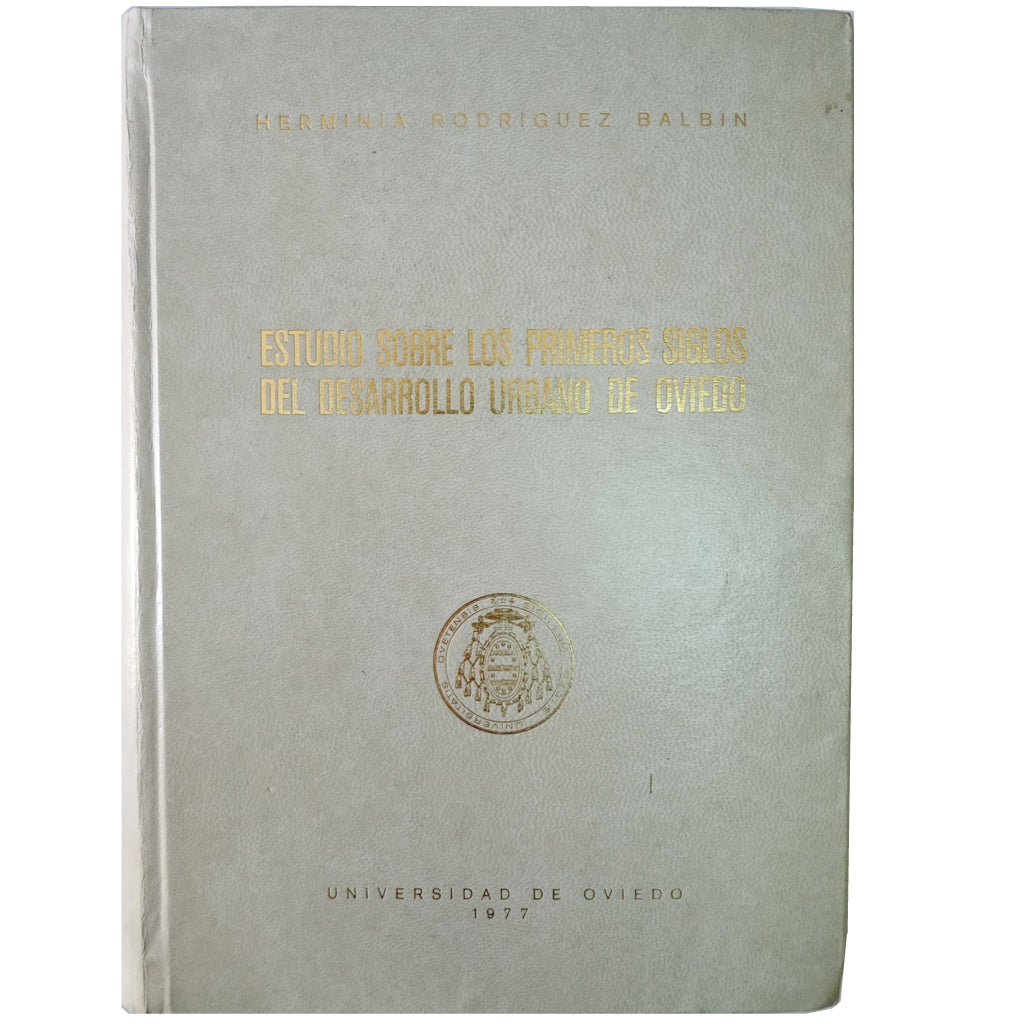 ESTUDIO SOBRE LOS PRIMEROS SIGLOS DEL DESARROLLO URBANO DE OVIEDO. Rodríguez Balbín, Herminia (Dedicado)