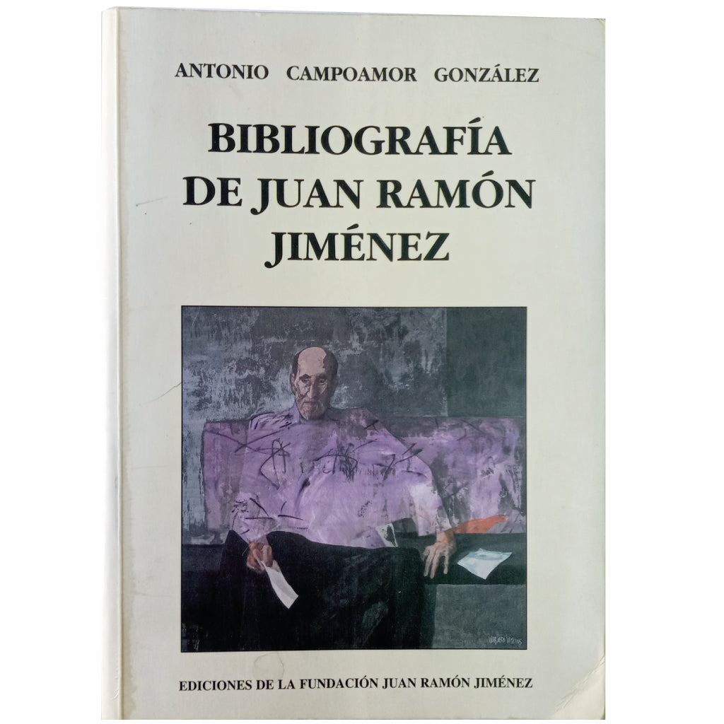 BIBLIOGRAPHY OF JUAN RAMÓN JIMÉNEZ. Campoamor González, Antonio (Defective)