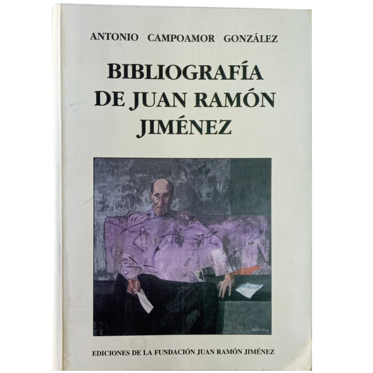 BIBLIOGRAFÍA DE JUAN RAMÓN JIMÉNEZ. Campoamor González, Antonio (Defectuoso)