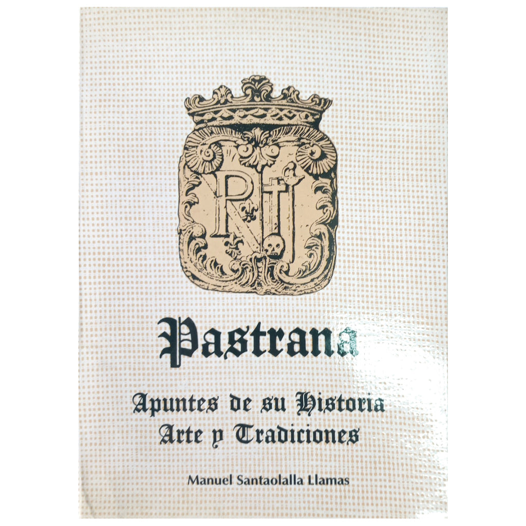 PASTRANA. Apuntes de su Historia, Arte y Tradiciones. Santaolalla Llamas, Manuel