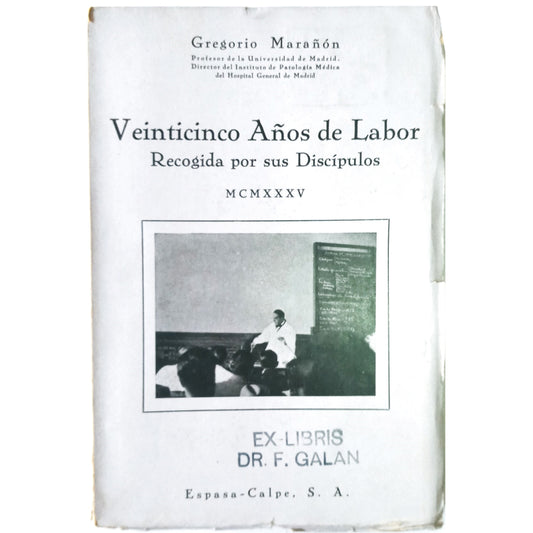 VEINTICINCO AÑOS DE LABOR RECOGIDA POR SUS DISCÍPULOS. Marañón, Gregorio