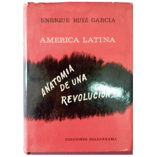 LATIN AMERICA. ANATOMY OF A REVOLUTION. Ruiz García, Enrique