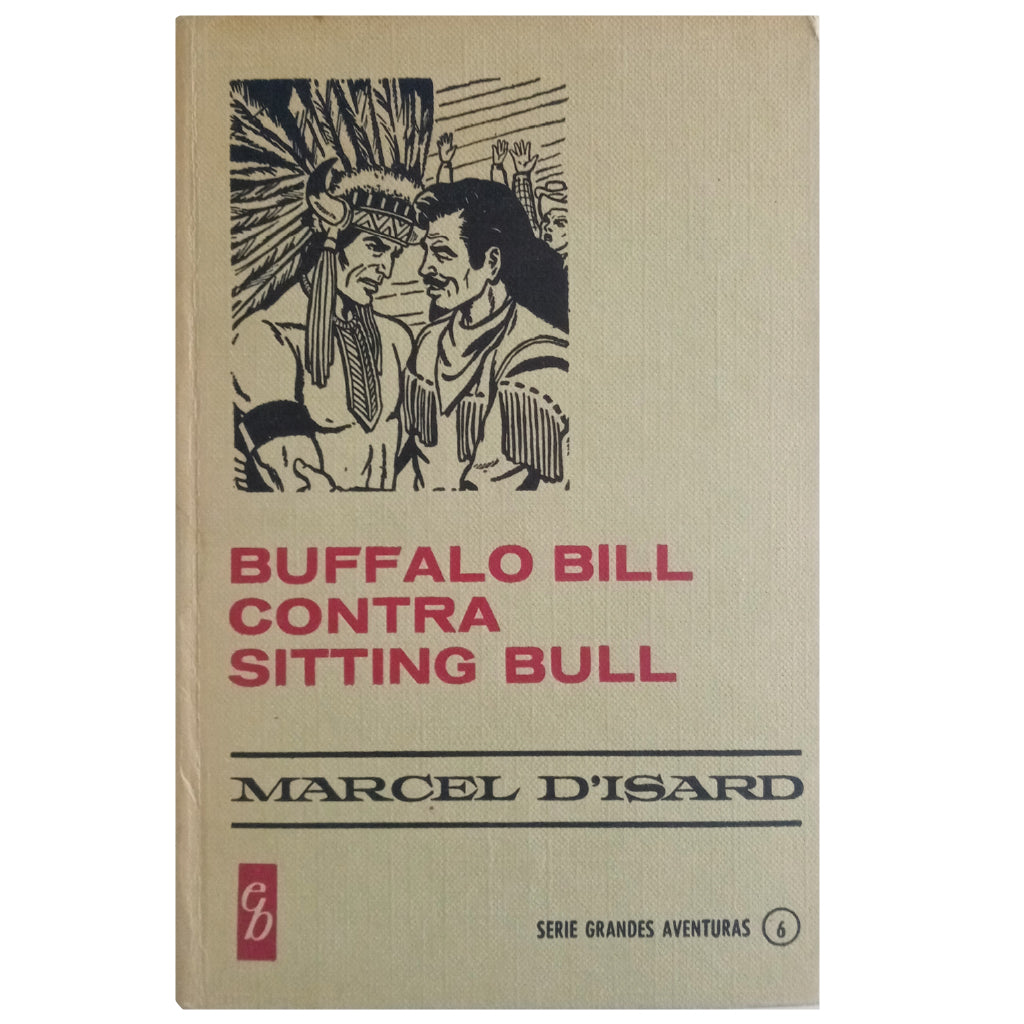 BUFFALO BILL AGAINST SITTING BULL. D'Isard, Marcel