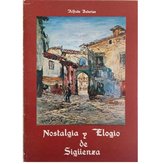 NOSTALGIA Y ELOGIO DE SIGÜENZA. Juderías, Alfredo