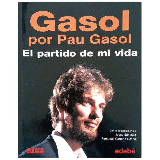 GASOL BY PAU GASOL. The match of my life. Gasol Sáez, Pau