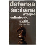DEFENSA SICILIANA. ATAQUE VELIMIROVIC-SOZIN. Nepomuceno, Miguel Ángel