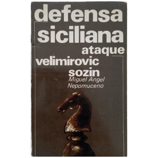 DEFENSA SICILIANA. ATAQUE VELIMIROVIC-SOZIN. Nepomuceno, Miguel Ángel