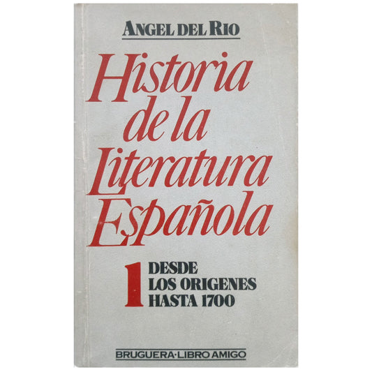 HISTORIA DE LA LITERATURA ESPAÑOLA 1: DESDE LOS ORÍGENES HASTA 1700. Río, Ángel Del