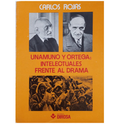 UNAMUNO Y ORTEGA: INTELECTUALES FRENTE AL DRAMA. Rojas, Carlos