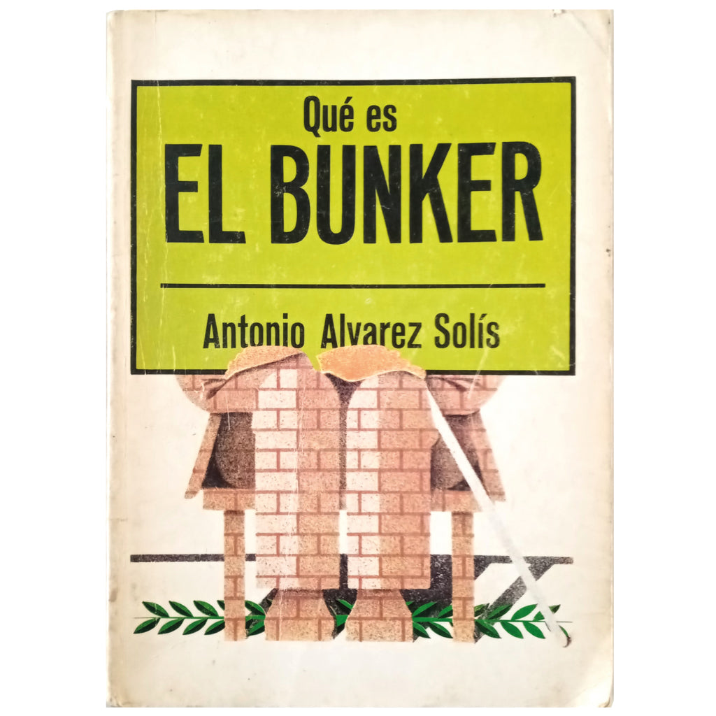 WHAT IS THE BUNKER. Álvarez Solís, Antonio