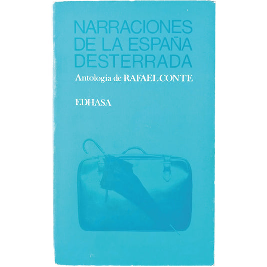 NARRACIONES DE LA ESPAÑA DESTERRADA. Conte, Rafael (Antólogo)