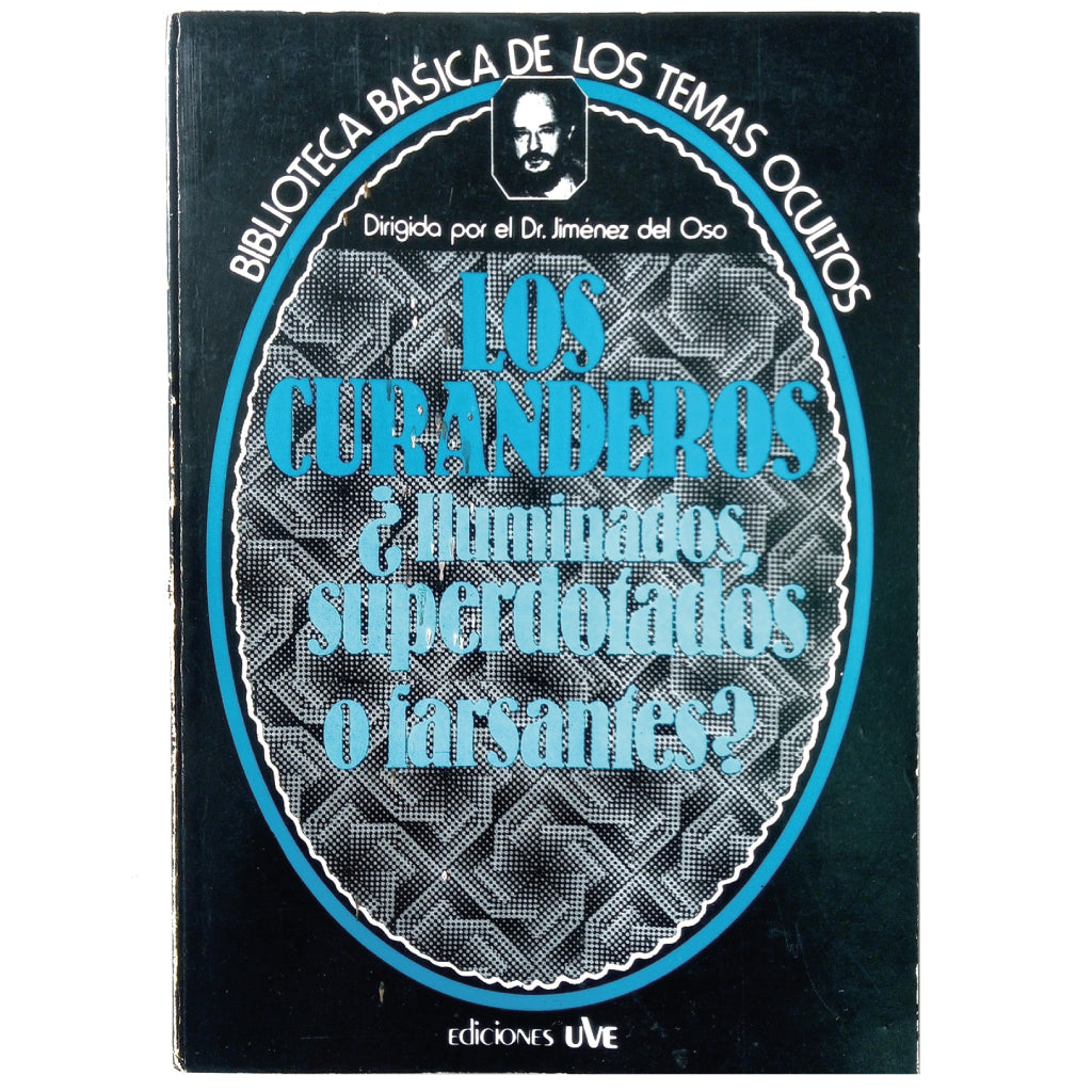 LOS CURANDEROS. ¿ILUMINADOS SUPERDOTADOS O FARSANTES?. Jiménez del Oso (Director)