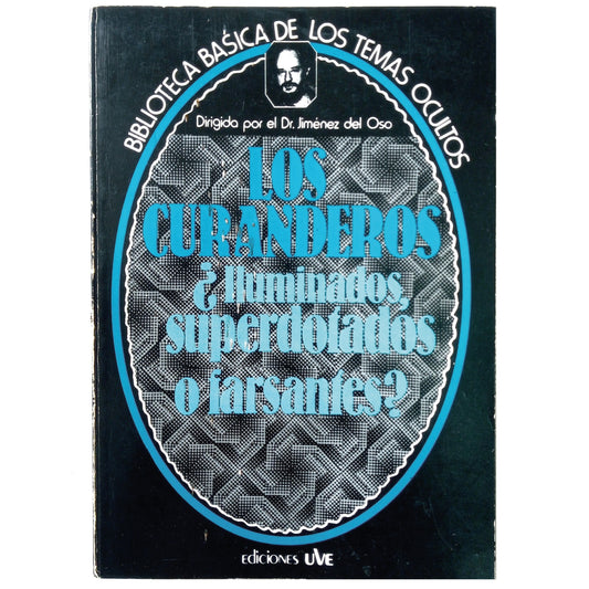 LOS CURANDEROS. ¿ILUMINADOS SUPERDOTADOS O FARSANTES?. Jiménez del Oso (Director)