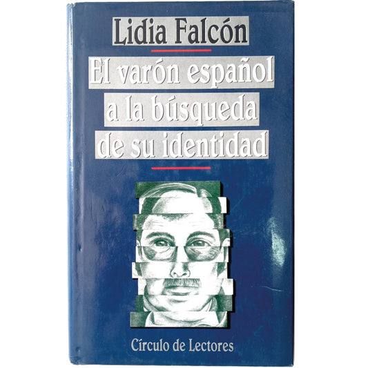 THE SPANISH MALE IN SEARCH OF HIS IDENTITY. Falcon, Lidia