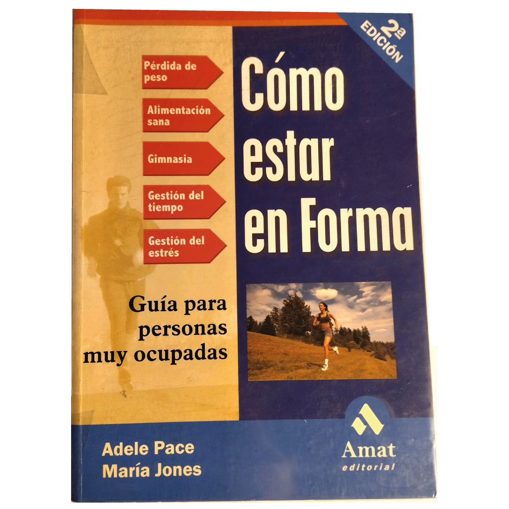 CÓMO ESTAR EN FORMA. Guía para personas muy ocupadas. Pace, Adele/ Jones, María