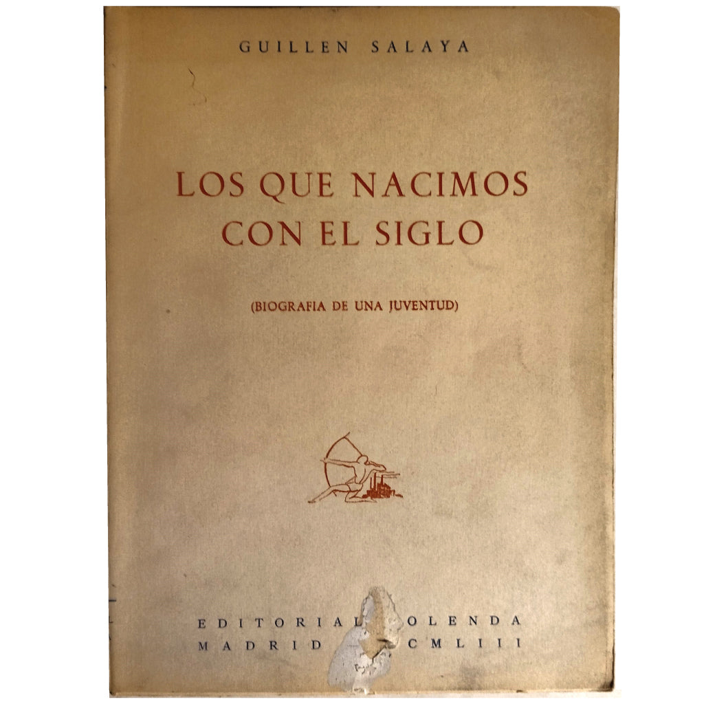 LOS QUE NACIMOS CON EL SIGLO (Biografía de una juventud). Salaya, Guillén