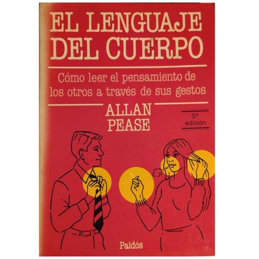 THE LANGUAGE OF THE BODY. How to read the thoughts of others through their gestures. Pease, Allan