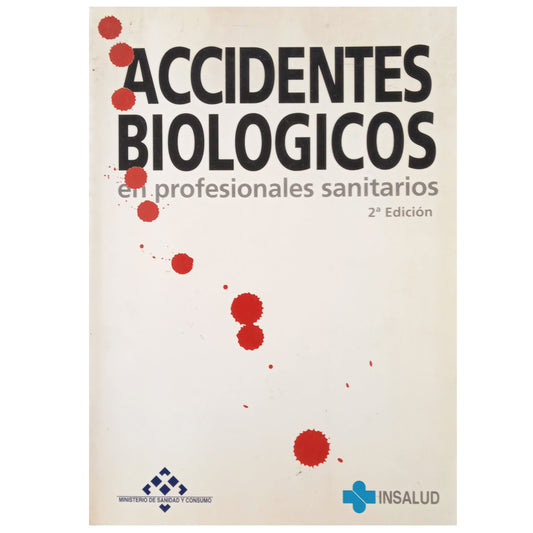 ACCIDENTES BIOLÓGICOS EN PROFESIONALES SANITARIOS. Epidemiología y Prevención